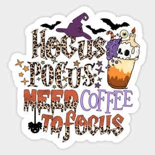 Hocus Pocus Need Coffee To Focus Sticker